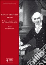 Giovanni Battista Viotti. A composer between the two revolutions libro