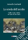 La scuola dell'ascolto. Oralità, suono e musica nell'opera di Elias Canetti libro di Lombardi Antonello