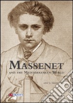 Massenet and the Mediterranean world. Ediz. multilingue