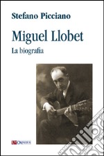 Miguel Llobet. La biografia libro