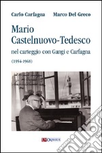 Mario Castelnuovo-Tedesco nel carteggio con Gangi e Carfagna (1954-1968) libro