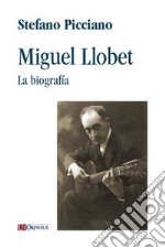 Miguel Llobet. La biografía libro