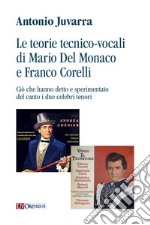 Le teorie tecnico-vocali di Mario Del Monaco e Franco Corelli. Ciò che hanno detto e sperimentato del canto i due celebri tenori