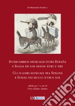 Intercambios musicales entre España e Italia en los siglos XVIII y XIX-Gli scambi musicali fra Spagna e Italia nei secoli XVIII e XIX libro