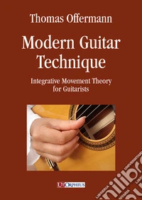 Modern guitar technique. Integrative movement theory for guitarists
