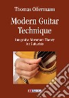 Modern guitar technique. Integrative movement theory for guitarists libro