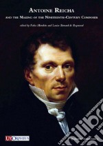 Antoine Reicha and the Making of the Nineteenth-Century Composer