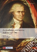 La tradizione violinistica italiana nel '700 libro