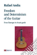 Freedom and Determinism of the Guitar. From Baroque to Avant-garde libro