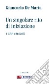 Un singolare rito di iniziazione e altri racconti libro