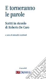 E torneranno le parole. Scritti in ricordo di Roberto De Caro libro