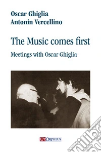The music comes first. Meetings with Oscar Ghiglia