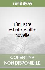 L'inlustre estinto e altre novelle libro