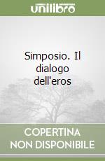 Simposio. Il dialogo dell'eros libro
