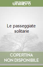 Le passeggiate solitarie libro