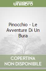 Pinocchio - Le Avventure Di Un Bura libro