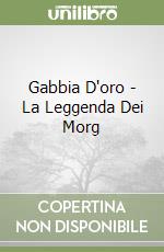 Gabbia D'oro - La Leggenda Dei Morg