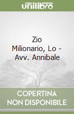 Zio Milionario, Lo - Avv. Annibale