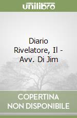 Diario Rivelatore, Il - Avv. Di Jim libro