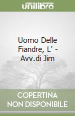 Uomo Delle Fiandre, L' - Avv.di Jim libro