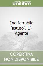 Inafferrabile "astuto", L'- Agente libro
