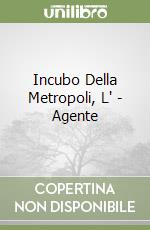 Incubo Della Metropoli, L' - Agente libro