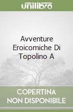 Avventure Eroicomiche Di Topolino A libro