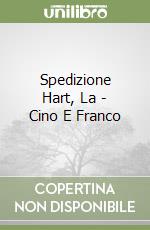 Spedizione Hart, La - Cino E Franco libro