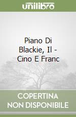 Piano Di Blackie, Il - Cino E Franc libro