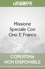 Missione Speciale Con Cino E Franco libro