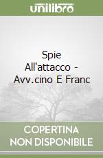 Spie All'attacco - Avv.cino E Franc libro