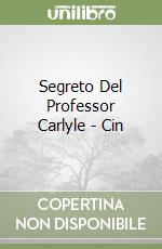 Segreto Del Professor Carlyle - Cin libro