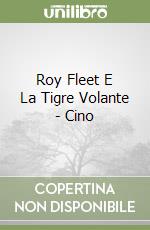 Roy Fleet E La Tigre Volante - Cino libro