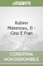 Rubino Misterioso, Il - Cino E Fran libro