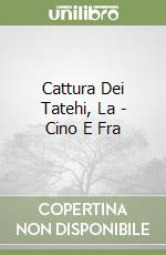 Cattura Dei Tatehi, La - Cino E Fra libro