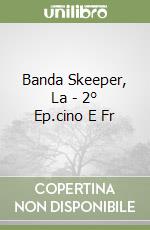 Banda Skeeper, La - 2° Ep.cino E Fr libro