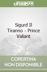 Sigurd Il Tiranno - Prince Valiant libro