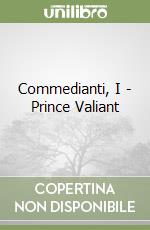 Commedianti, I - Prince Valiant libro