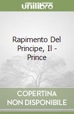 Rapimento Del Principe, Il - Prince libro