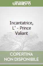 Incantatrice, L' - Prince Valiant libro