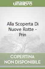 Alla Scoperta Di Nuove Rotte - Prin libro