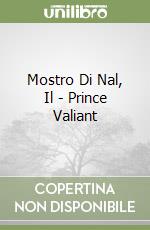 Mostro Di Nal, Il - Prince Valiant libro