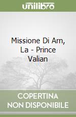 Missione Di Arn, La - Prince Valian libro