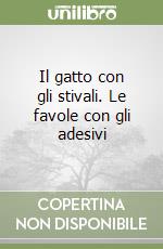 Il gatto con gli stivali. Le favole con gli adesivi libro