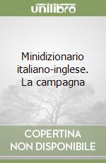 Minidizionario italiano-inglese. La campagna libro
