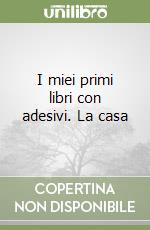 I miei primi libri con adesivi. La casa libro