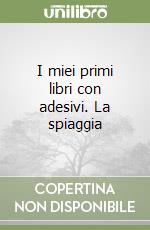 I miei primi libri con adesivi. La spiaggia libro