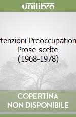 Attenzioni-Preoccupations. Prose scelte (1968-1978) libro