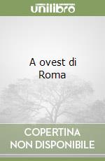 A ovest di Roma libro