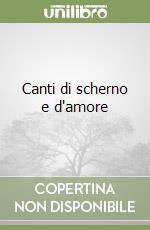 Canti di scherno e d'amore